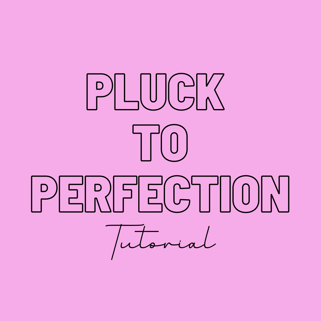 How to Pluck to perfection